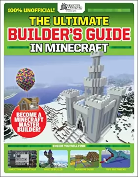 Couverture du produit · The Ultimate Builder's Guide in Minecraft (GamesMaster Presents)