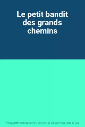 Couverture du produit · Le petit bandit des grands chemins