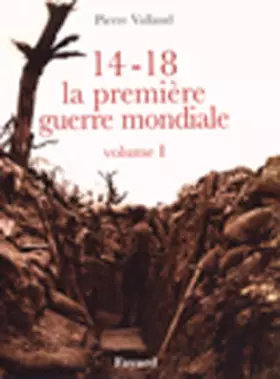 Couverture du produit · 14-18 La Première Guerre mondiale, tome 1