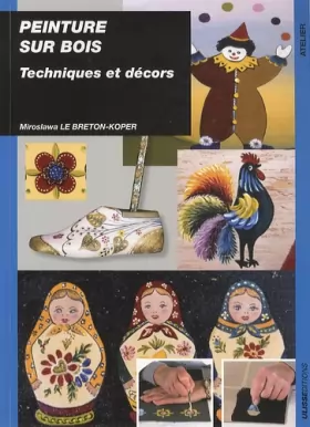 Couverture du produit · Peinture sur bois : Techniques et décors