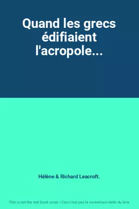 Couverture du produit · Quand les grecs édifiaient l'acropole...