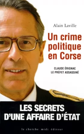 Couverture du produit · Un crime politique en Corse. Claude Erignac le préfet assassiné