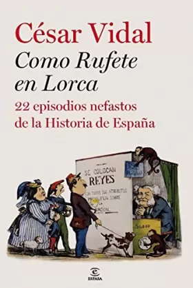 Couverture du produit · Como Rufete en Lorca: 22 episodios nefastos de la historia de España