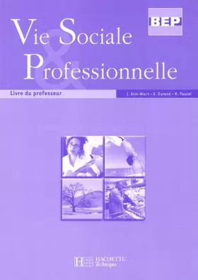 Couverture du produit · Vie Sociale & Professionnelle BEP: Livre du professeur