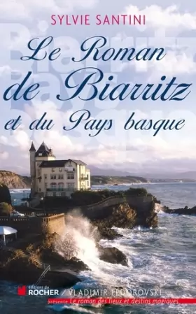 Couverture du produit · Le Roman de Biarritz et du Pays basque