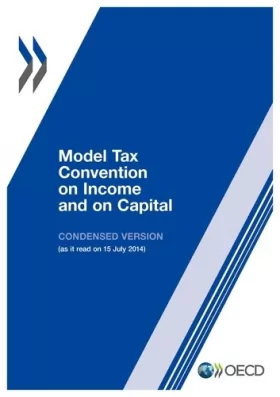 Couverture du produit · Model Tax Convention on Income and on Capital: Condensed Version 2014: Edition 2014