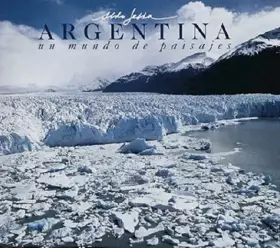 Argentina, Un Mundo de Paisajes : Argentina, a World of Landscapes  Argentina, Um Mundo de Paisagens - Aldo Sessa