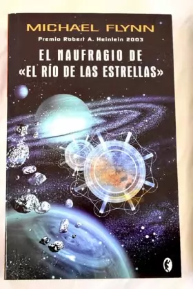 Couverture du produit · EL NAUFRAGIO DE "EL RIO DE LAS ESTRELLAS: PREMIO ROBERT A. HEINLEIN 2003