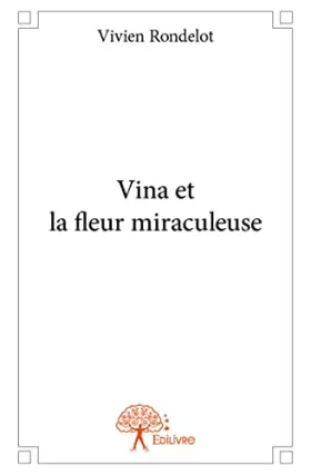 Couverture du produit · Vina et la fleur miraculeuse