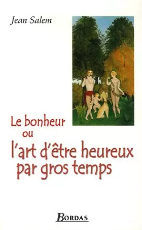 Couverture du produit · BONHEUR OU ART D ETRE HEUREUX