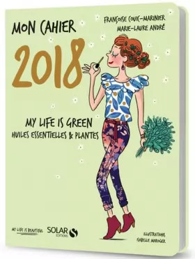 Couverture du produit · Mon cahier 2018 My life is green
