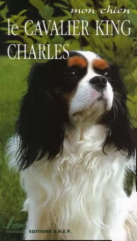 Couverture du produit · Le cavalier King Charles : Le Petit Prince des chiens de compagnie