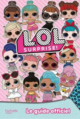 Couverture du produit · L.O.L. Surprise! - Guide officiel