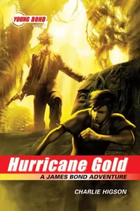 Couverture du produit · The Young Bond Series, Book Four Hurricane Gold (A James Bond Adventure)