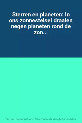 Couverture du produit · Sterren en planeten: In ons zonnestelsel draaien negen planeten rond de zon...