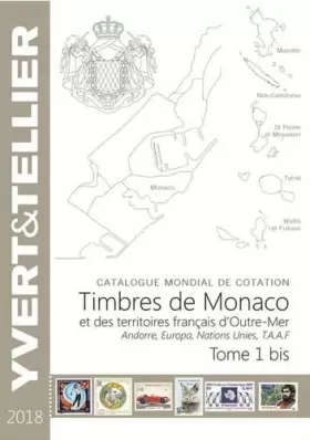 Couverture du produit · Timbres de Monaco et des territoires français d'Outre-Mer, Andorre, Auropa, Nations Unies, TAAF: Tome 1 bis