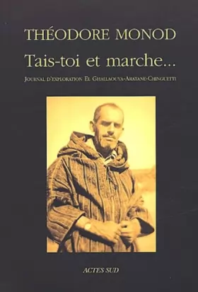 Couverture du produit · Tais-toi et marche... : Journal d'exploration El-Ghallaouya-Aratan-Chinguetti (décembre 1953-janvier 1954)