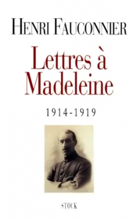 Couverture du produit · Lettres à Madeleine : 1914-1919