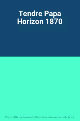 Couverture du produit · Tendre Papa Horizon 1870