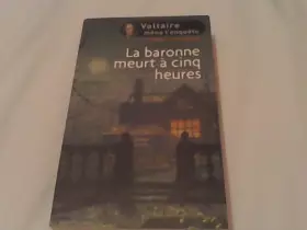 Couverture du produit · LA BARONNE MEURT A CINQ HEURES-VOLTAIRE MENE L'ENQUETE