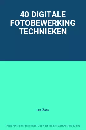 Couverture du produit · 40 DIGITALE FOTOBEWERKING TECHNIEKEN
