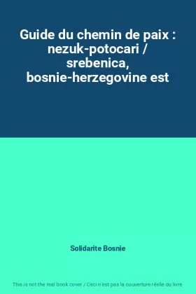 Couverture du produit · Guide du chemin de paix : nezuk-potocari / srebenica, bosnie-herzegovine est