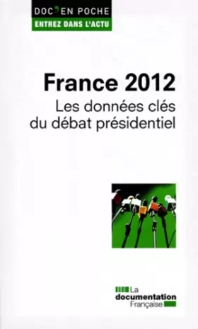 Couverture du produit · France 2012 : Les données clés du débat présidentiel