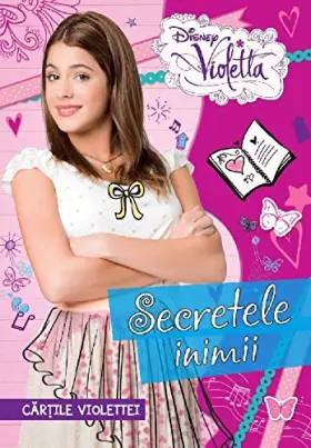 Couverture du produit · Disney. Violetta. Cartile Violettei. Secretele Inimii