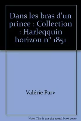 Couverture du produit · Dans les bras d'un prince : Collection : Harleqquin horizon n° 1851