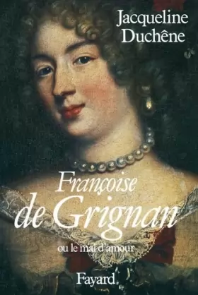 Couverture du produit · Françoise de Grignan. Ou le mal d'amour
