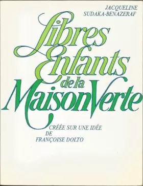 Couverture du produit · Libres enfants de la maison verte / creee sur une idée de Françoise dolto