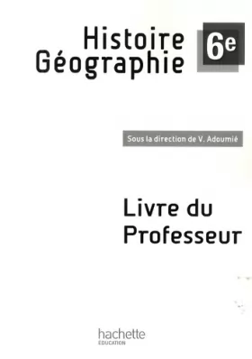 Couverture du produit · Histoire Géographie 6e Livre Professeur Edition 2009