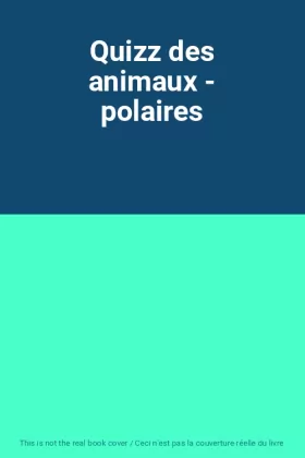 Couverture du produit · Quizz des animaux - polaires