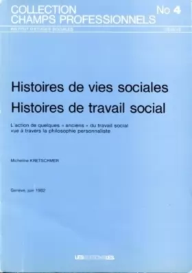Couverture du produit · Histoires de Vies Sociales Histoires de Travail Social. l'Action de Q Uelques "Anciens" du Travail S