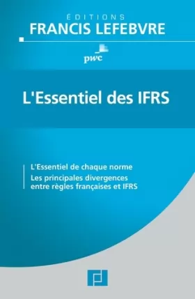 Couverture du produit · L'Essentiel des IFRS: L'Essentiel de chaque norme - Les principales divergences entre règles françaises et IFRS