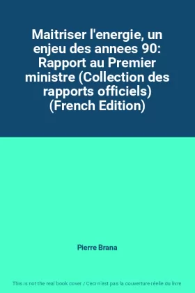 Couverture du produit · Maitriser l'energie, un enjeu des annees 90: Rapport au Premier ministre (Collection des rapports officiels) (French Edition)