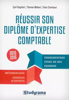 Couverture du produit · Réussir son diplôme d'expertise comptable 2015-2016: fondamentaux stage du DEC examens méthodologie conseils d'experts