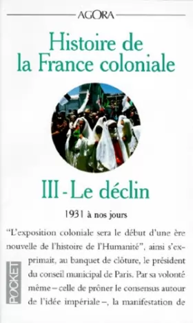 Couverture du produit · Histoire de la France coloniale, tome 3 : Le Déclin, 1931 à nos jours