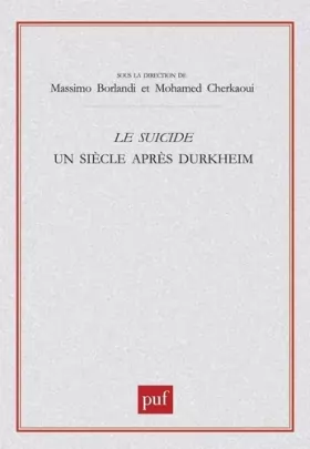 Couverture du produit · Le Suicide : Un siècle après Durkheim