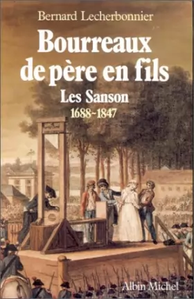 Couverture du produit · Bourreaux de père en fils : Les Sanson 1688-1847