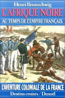 Couverture du produit · L'Afrique noire au temps de l'Empire français