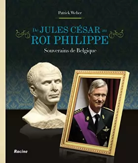 Couverture du produit · De jules cesar au roi philippe : souverains de belgique