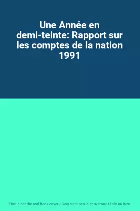 Couverture du produit · Une Année en demi-teinte: Rapport sur les comptes de la nation 1991