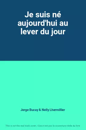Couverture du produit · Je suis né aujourd'hui au lever du jour