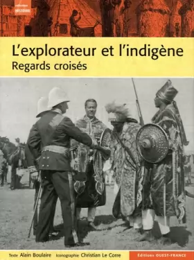 Couverture du produit · L'explorateur et l'indigène : Regars croisés de l'Antiquité à la décolonisation