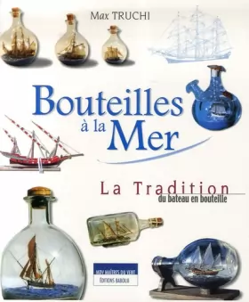 Couverture du produit · Bouteilles à la Mer : Tradition du bateau en bouteille