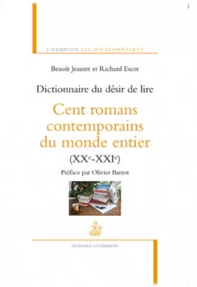 Couverture du produit · Dictionnaire du désir de lire : Cent romans contemporains du monde entier (XXe-XXIe)