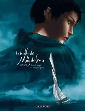 Couverture du produit · La Ballade de Magdalena - Tome 1 - La Stratégie du poisson flûte