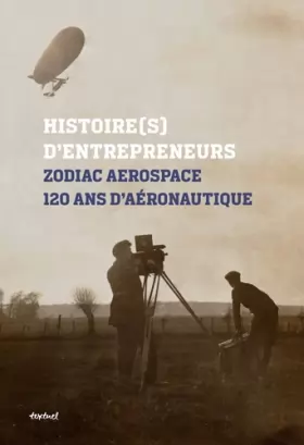 Couverture du produit · Zodiac Aerospace Histoire(s) d'entrepreneurs: 120 ans d'aéronautique