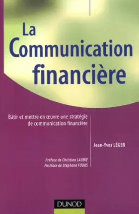 Couverture du produit · La Communication financière : Bâtir et mettre en oeuvre une stratégie de communication financière